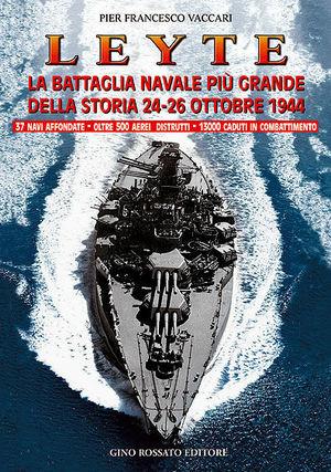 Leyte. La battaglia navale più grande della storia. 24-26 ottobre 1944 - P. Francesco Vaccari - Libro Rossato 2004 | Libraccio.it