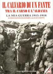 Il calvario di un fante tra il Carso e l'Albania. La mia guerra 1915-1918