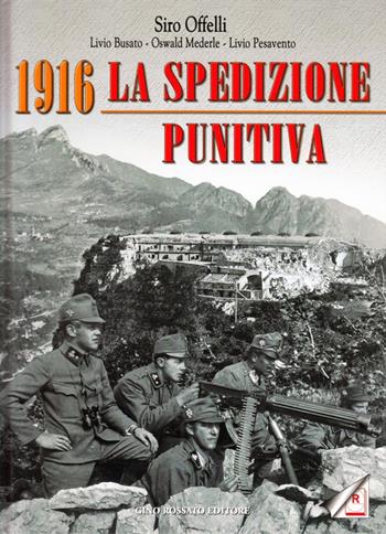 1916. La spedizione punitiva - Siro Offelli - Libro Rossato 2006 | Libraccio.it