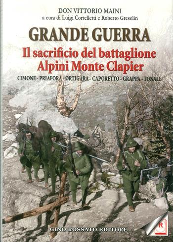 Grande guerra. Il sacrificio del battaglione Alpini Monte Clapier - Vittorio Maini - Libro Rossato 2013 | Libraccio.it