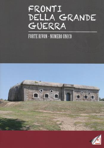 Fronti della grande guerra. Forte Rivon. Numero unico  - Libro Rossato 2018 | Libraccio.it