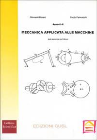 Appunti di meccanica applicata alle macchine - Giovanni Mimmi, Paolo Pennacchi - Libro CUSL (Milano) 2000, Scientifica | Libraccio.it