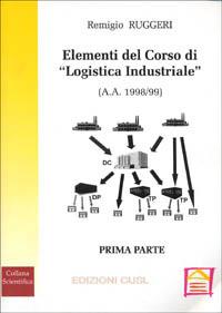 Logistica industriale. Vol. 1 - Remigio Ruggeri - Libro CUSL (Milano) 1998, Scientifica | Libraccio.it