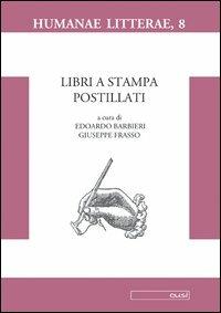Libri a stampa postillati. Atti del Colloquio internazionale (Milano, 3-5 maggio 2001)  - Libro CUSL (Milano) 2003, Humanae litterae | Libraccio.it