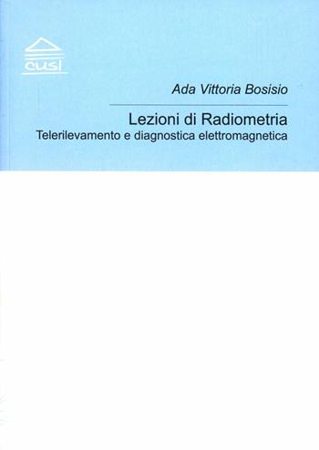 Lezioni di radiometria - Ada V. Bosisio - Libro CUSL (Milano) 2002 | Libraccio.it