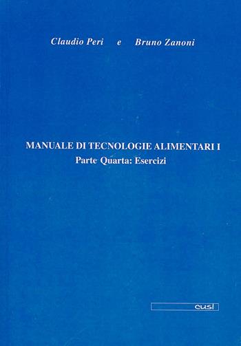 Manuale di tecnologie alimentari. Vol. 1\4: Esercizi. - Claudio Peri, Bruno Zanoni - Libro CUSL (Milano) 2003, Scientifica | Libraccio.it