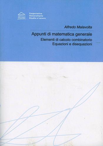 Appunti di matematica generale. Elementi di calcolo combinatorio. Equazioni e disequazioni - Alfredo Malavolta - Libro CUSL (Milano) 2002 | Libraccio.it