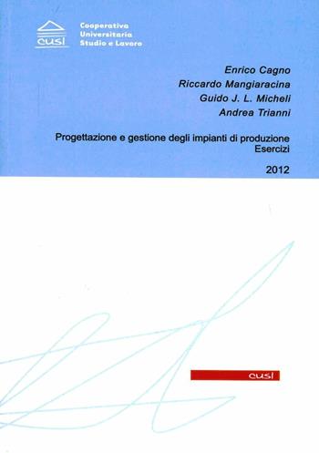 Progettazione e gestione degli impianti di produzione. Esercizi  - Libro CUSL (Milano) 2012 | Libraccio.it