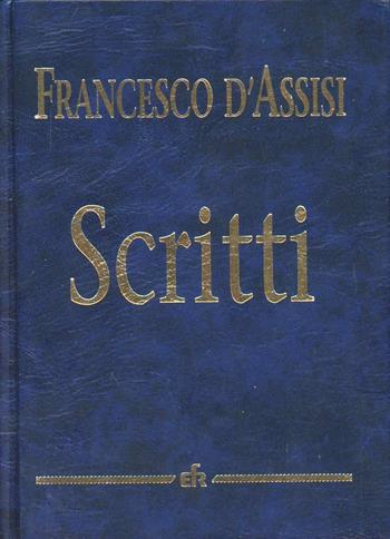 Scritti. Testo latino e italiano - Francesco d'Assisi (san) - Libro EFR 2002, Fonti del francescanesimo | Libraccio.it