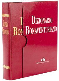 Dizionario bonaventuriano. Filosofia, teologia, spiritualità  - Libro EFR 2008, Fonti, scritti, biografie francescane | Libraccio.it