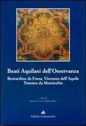 Beati Aquilani dell'Osservanza: Bernardino da Fossa, Vincenzo dell'Aq uila, Timoteo da Monticchio