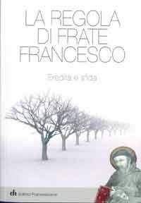 La regola di frate Francesco - Felice Accrocca, Pietro Maranesi - Libro EFR 2012, Franciscalia | Libraccio.it