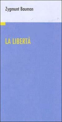 La libertà - Zygmunt Bauman - Libro Città Aperta 2001, Contributi | Libraccio.it