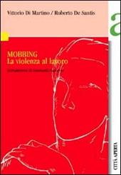 Mobbing. La violenza al lavoro