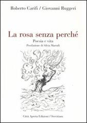 La rosa senza perché. Poesia e vita