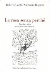 La rosa senza perché. Poesia e vita