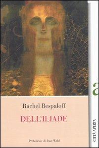 Dell'Iliade - Rachel Bespaloff - Libro Città Aperta 2004, I guardiani dell'aurora | Libraccio.it