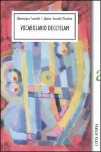Vocabolario dell'Islam - Dominique Sourdel, Janine Sourdel-Thomine - Libro Città Aperta 2005, Orienti | Libraccio.it