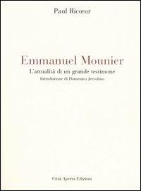Emmanuel Mounier. L'attualità di un grande testimone - Paul Ricoeur - Libro Città Aperta 2005, Il granello di senape | Libraccio.it