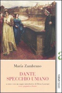 Dante specchio umano. Testo spagnolo a fronte - María Zambrano - Libro Città Aperta 2007, I guardiani dell'aurora | Libraccio.it