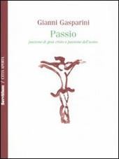 Passio. Passione di Gesù Cristo e passione dell'uomo