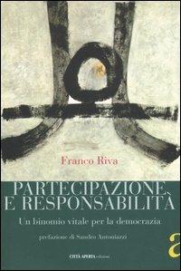 Partecipazione e responsabilità. Un binomio vitale per la democrazia - Franco Riva - Libro Città Aperta 2007, I libri della rosa bianca | Libraccio.it