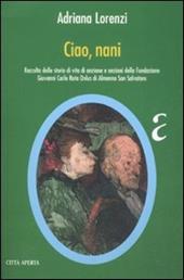 Ciao, nani. Raccolta delle storie di vita di anziane e anziani della Fondazione Giovanni Carlo Rota Onlus du Almenno San Salvatore