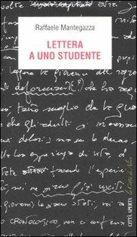 Lettera a uno studente - Raffaele Mantegazza - Libro Città Aperta 2008 | Libraccio.it