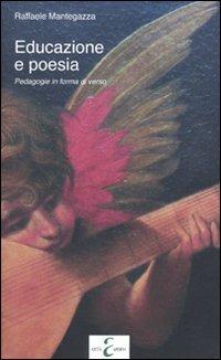 Educazione e poesia. Pedagogia in forma di verso - Raffaele Mantegazza - Libro Città Aperta 2009 | Libraccio.it