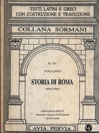 Storia di Roma. Libro 3º - Tito Livio - Libro Avia Pervia 1995, Sormani.Classici latini | Libraccio.it