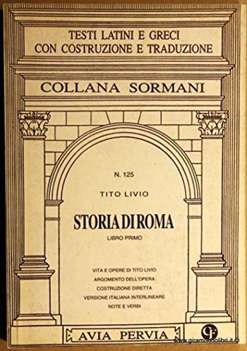 Storia di Roma. Libro 1º - Tito Livio - Libro Avia Pervia 1999, Sormani.Classici latini | Libraccio.it