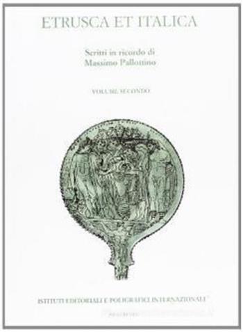Etrusca et Italica. Scritti in ricordo di Massimo Pallottino  - Libro Ist. Editoriali e Poligrafici 1997, Testi e scritti in onore, atti di conv. | Libraccio.it