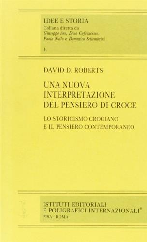 Una nuova interpretazione del pensiero di Croce. Lo storicismo crociano e il pensiero contemporaneo - David D. Roberts - Libro Ist. Editoriali e Poligrafici 1995, Idee e storia | Libraccio.it