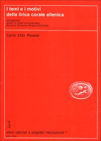 I temi e i motivi della lirica corale ellenica. Introduzione, analisi e indici semantematici. Alcmane, Simonide, Pindaro, Bacchilide - Carlo O. Pavese - Libro Ist. Editoriali e Poligrafici 1997, Filologia e critica | Libraccio.it