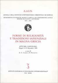 Forme di religiosità e tradizioni sapienziali in Magna Grecia. Atti (Napoli, 14-15 dicembre 1993)  - Libro Ist. Editoriali e Poligrafici 1996, Aion | Libraccio.it