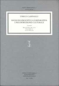 Saggi di linguistica comparativa e ricostruzione culturale - Enrico Campanile - Libro Ist. Editoriali e Poligrafici 1999, Testi linguistici. Nuova serie | Libraccio.it