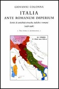 Italia ante romanum imperium. Scritti di antichità etrusche, italiche e romane (1958-1998) - Giovanni Colonna - Libro Ist. Editoriali e Poligrafici 2005 | Libraccio.it