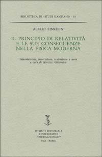 Il principio di relatività e le sue conseguenze nella fisica moderna - Albert Einstein - Libro Ist. Editoriali e Poligrafici 2002, Biblioteca di studi kantiani | Libraccio.it