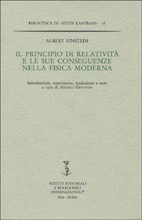 Il principio di relatività e le sue conseguenze nella fisica moderna - Albert Einstein - Libro Ist. Editoriali e Poligrafici 2002, Biblioteca di studi kantiani | Libraccio.it