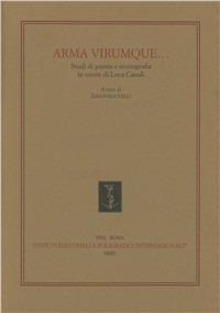 Arma virumque... Studi di poesia e storiografia in onore di Luca Canali  - Libro Ist. Editoriali e Poligrafici 2002 | Libraccio.it