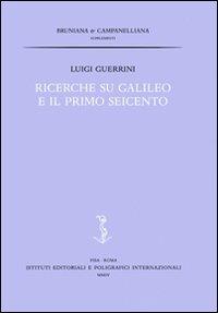 Ricerche su Galileo e il primo Seicento - Luigi Guerrini - Libro Ist. Editoriali e Poligrafici 2004, Bruniana e campanelliana suppl. studi | Libraccio.it
