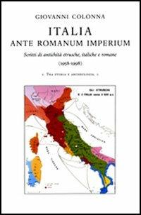 Italia ante romanum imperium. Scritti di antichità etrusche, italiche e romane (1958-1998) - Giovanni Colonna - Libro Ist. Editoriali e Poligrafici 2005 | Libraccio.it