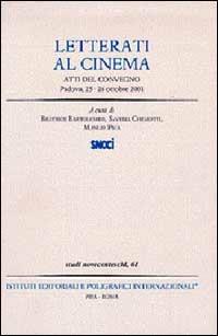 Letterati al cinema. Atti del convegno, Padova 25-26 ottobre 2001  - Libro Ist. Editoriali e Poligrafici 2002, Studi novecenteschi | Libraccio.it
