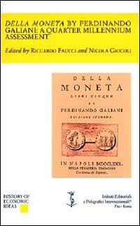 Della moneta by Ferdinando Galiani: a quarter millennium assessment - Riccardo Faucci, Nicola Giocoli - Libro Ist. Editoriali e Poligrafici 2002 | Libraccio.it