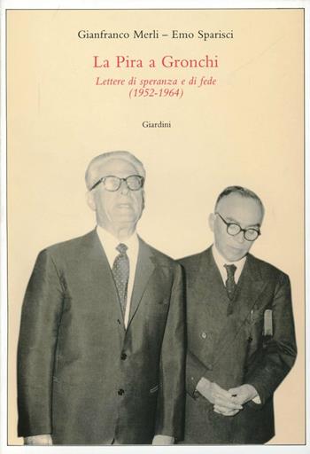 La Pira a Gronchi. Lettere di speranza e di fede (1952-1964) - Gianfranco Merli, Emo Sparisci - Libro Ist. Editoriali e Poligrafici 1995, Quad. del Centro studi Giovanni Gronchi | Libraccio.it