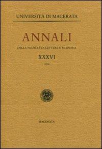 Annali della Facoltà di lettere e filosofia dell'Università di Macerata. Vol. 36  - Libro Ist. Editoriali e Poligrafici 2004, Univ. Macerata-Fac. lettere e filosofia | Libraccio.it