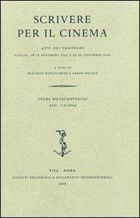 Scrivere per il cinema. Atti dei Convegni (Padova, 18-19 novembre 2003; 25-26 novembre 2004)  - Libro Ist. Editoriali e Poligrafici 2005, Studi novecenteschi | Libraccio.it
