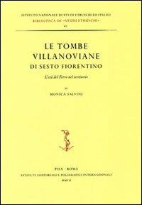 Le tombe villanoviane di Sesto Fiorentino. L'età del ferro nel territorio - Monica Salvini - Libro Ist. Editoriali e Poligrafici 2007, Biblioteca di Studi etruschi | Libraccio.it