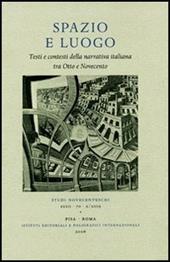 Spazio e luogo. Testi e contesti della narrativa italiana tra Otto e Novecento. Atti della giornata di studio (Padova, 10-11 maggio 2005)