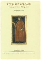 Petrarca volgare e la sua fortuna sino al Cinquecento